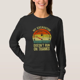Camiseta Minha escavadeira não funciona graças ao combustív
