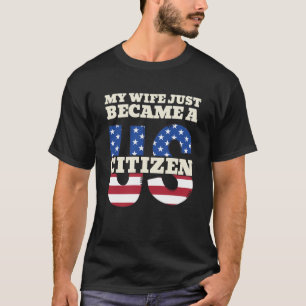 Camiseta Minha Esposa Acabou De Se Tornar Cidadã Americana 