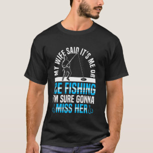 Camiseta Minha esposa disse que é eu ou a pesca no gelo