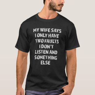 Camiseta Minha esposa diz que eu só tenho 2 falhas, marido 
