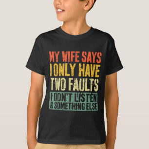 Camiseta Minha Esposa Diz Que Eu Só Tenho Duas Falhas Camis