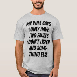 Camiseta Minha esposa diz que não escuto o presente engraça