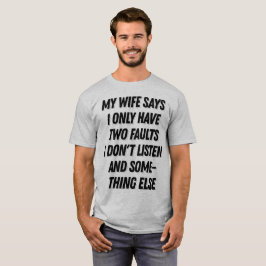 Camiseta Minha esposa diz que não escuto o presente engraça