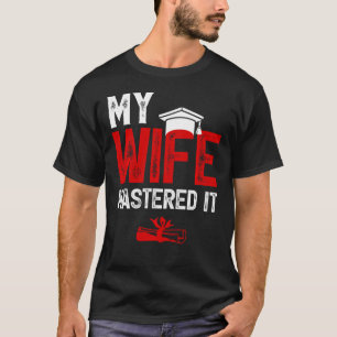 Camiseta Minha esposa dominou o mestrado da esposa