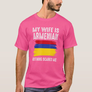 Camiseta Minha Esposa É Armênia, Nada Me Assusta Do Husban