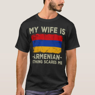 Camiseta Minha esposa é armênia. Nada me assusta marido