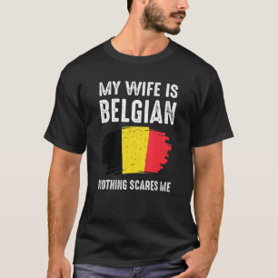 Camiseta Minha Esposa É Belga, Nada Me Assusta O Orgulho Da