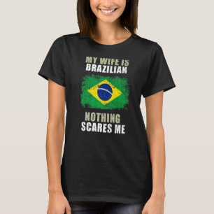 Camiseta Minha Esposa É Brasileira, Nada Me Assusta