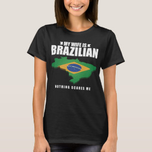 Camiseta Minha Esposa É Brasileira, Nada Me Assusta Brasile