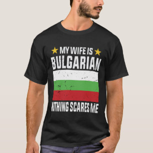 Camiseta Minha esposa é búlgara. Nada me assusta
