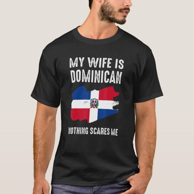Camiseta Minha Esposa É Dominicana, Nada Me Assusta De Husb (Frente)
