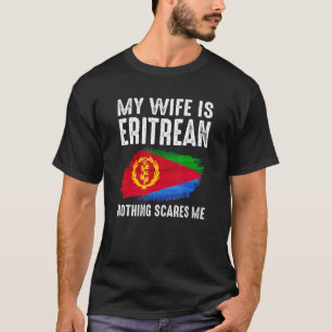 Camiseta Minha Esposa é ERITREANA Nada Me Assusta De Marido