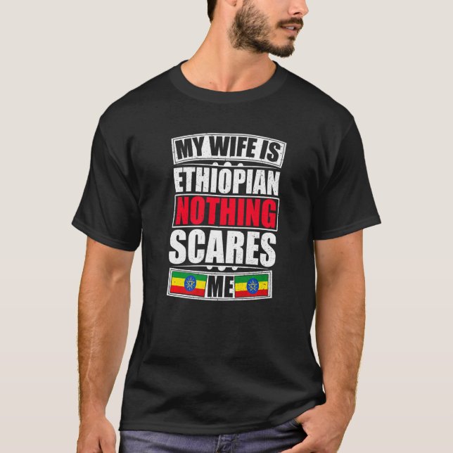 Camiseta Minha Esposa É Etíope Nada Me Assusta Etíope Fl (Frente)