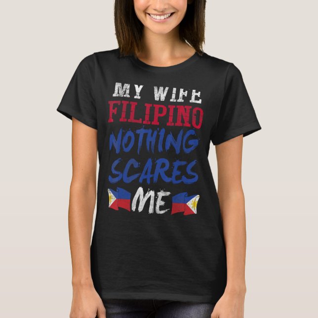 Camiseta Minha Esposa É Filipino, Nada Me Assusta Pelo Mari (Frente)