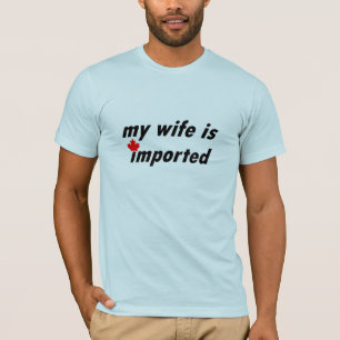 Camiseta Minha esposa é importada (Canadá)