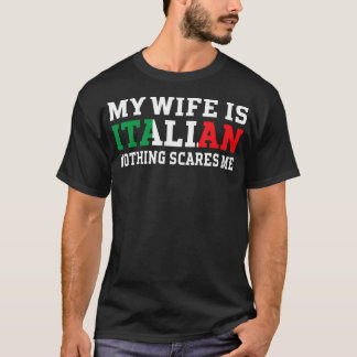 Camiseta Minha Esposa É Italiana. Nada Me Assusta Marido