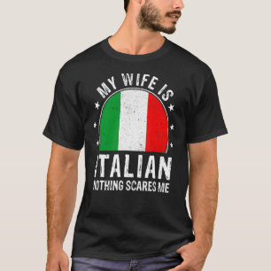 Camiseta Minha Esposa É Italiana. Nada Me Assusta Mulher It