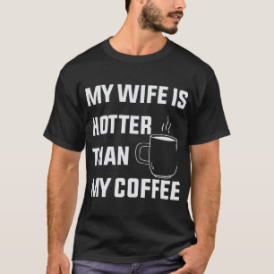 Camiseta Minha Esposa É Mais Quente Que Meu Café