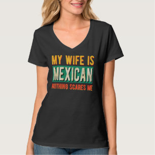 Camiseta Minha Esposa É Mexicana, Nada Me Assusta