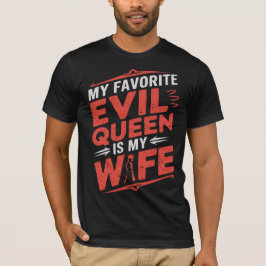 Camiseta Minha Esposa É Minha Rainha Má Favorita - Romance