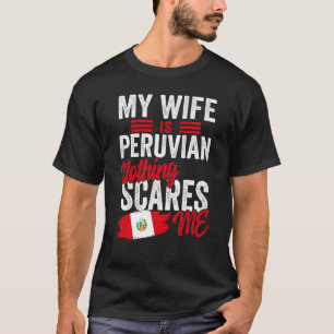 Camiseta Minha Esposa É O Patrimônio Peruano Peruano, Raiz 