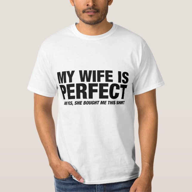 Camiseta Minha Esposa é perfeita Ela me comprou isso (Frente)