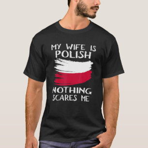 Camiseta Minha Esposa É Polonesa. Nada Me Assusta A Bandeir