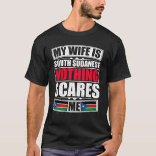 Camiseta Minha Esposa É Sudanesa Do Sul Nada Me Assusta