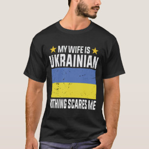 Camiseta Minha esposa é ucraniana. Nada me assusta.