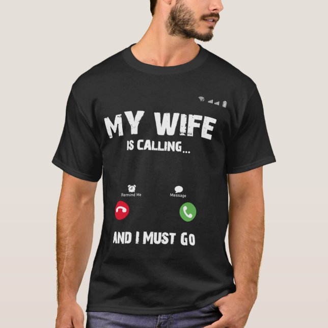 Camiseta Minha Esposa Está Ligando Para Eu Ir (Frente)