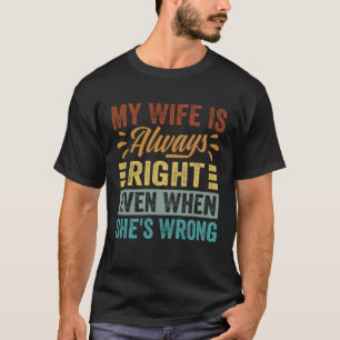 Camiseta Minha esposa está sempre certa mesmo quando ela es