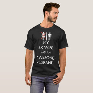 Camiseta minha esposa ex teve t-shirt impressionantes de um