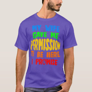 Camiseta Minha Esposa Me Deu Permissão Para Estar Aqui Eu P