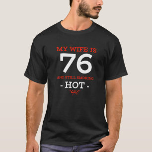 Camiseta Minha Esposa Tem 76 Anos Ainda Fumando Quente 76º