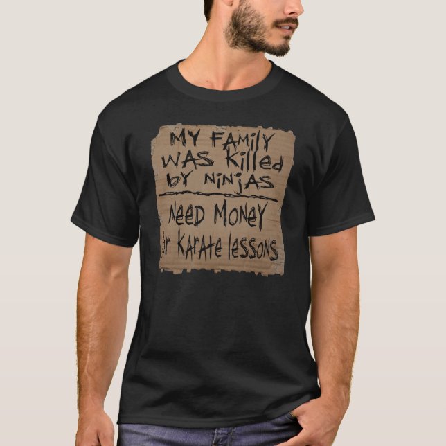 Camiseta Minha família foi morta por Ninjas, Need Money — T (Frente)