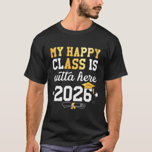Camiseta Minha Feliz Turma Está Fora Daqui Turma De 2026 Gr
