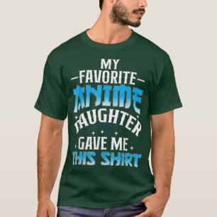 Camiseta Minha Filha De Anime Favorita Me Deu Isso
