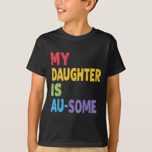 Camiseta Minha Filha É Au-Algumas Crianças Autistas Autismo