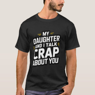 Camiseta Minha Filha e Eu Falamos Merda Funny Pai Para Home