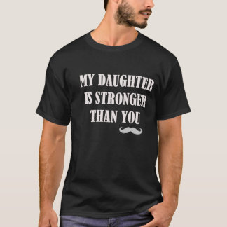 Camiseta minha filha é mais forte do que você