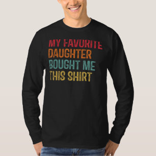 Camiseta Minha Filha Favorita Me Comprou Essa Mãe E Pai