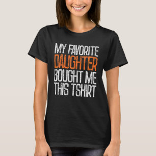 Camiseta Minha Filha Favorita Me Comprou Essa Mãe Pai