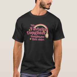 Camiseta Minha Filha Favorita Me Comprou Tão Engraçado