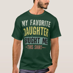 Camiseta Minha Filha Favorita Me Deu