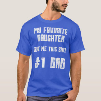 Camiseta Minha Filha Favorita Me Deu Esse Número Um