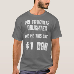 Camiseta Minha Filha Favorita Me Deu Este Número Um