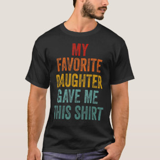 Camiseta Minha Filha Favorita Me Deu Isso
