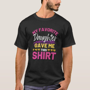 Camiseta Minha Filha Favorita Me Deu Isso