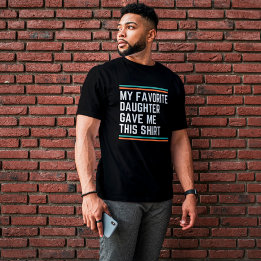 Camiseta Minha Filha Favorita Me Deu Isso