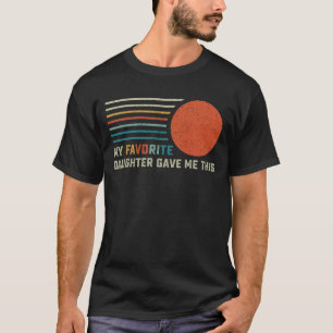 Camiseta Minha Filha Favorita Me Deu Isso